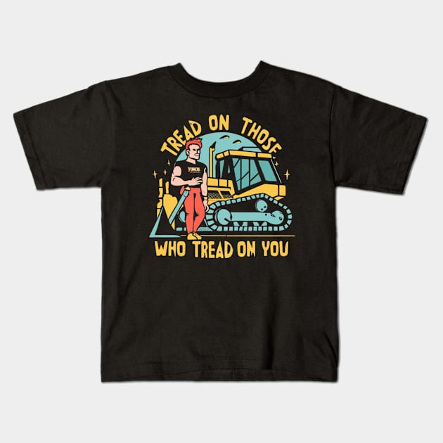 tread on those who tread on you Kids T-Shirt by RalphWalteR